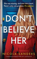 Cover Image for Don't Believe Her: A gripping psychological thriller with a shocking twist -- Nicola Sanders, Paperback