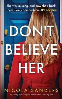 Cover Image for Don't Believe Her: A gripping psychological thriller with a shocking twist -- Nicola Sanders, Paperback