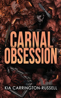 Cover Image for Carnal Obsession: A Dark Mafia, One-Night-Stand-to-Roommates Obsession -- Kia Carrington-Russell, Paperback