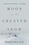 Cover Image for Moon of the Crusted Snow -- Waubgeshig Rice, Paperback