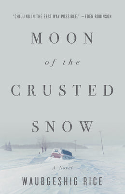 Cover Image for Moon of the Crusted Snow -- Waubgeshig Rice, Paperback