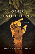 Cover Image for Other Evolutions -- Rebecca Hirsch Garcia, Paperback