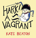 Cover Image for Hark! A Vagrant -- Kate Beaton, Hardcover