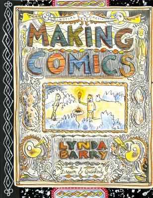 Cover Image for Making Comics -- Lynda Barry, Paperback