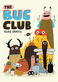 Cover Image for The Bug Club -- Elise Gravel, Hardcover