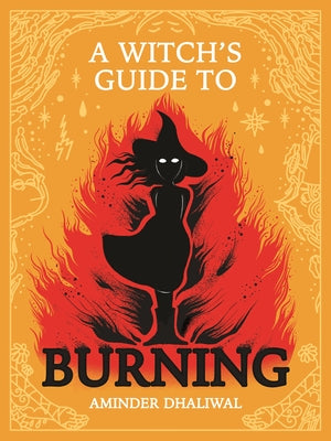 Cover Image for A Witch's Guide to Burning -- Aminder Dhaliwal, Hardcover