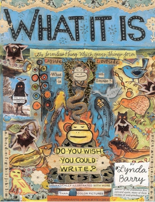 Cover Image for What It Is -- Lynda Barry, Paperback