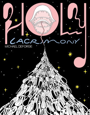 Cover Image for Holy Lacrimony -- Michael Deforge, Hardcover
