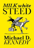 Cover Image for Milk White Steed -- Michael Kennedy, Paperback