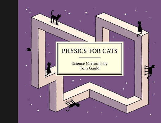 Cover Image for Physics for Cats -- Tom Gauld, Hardcover