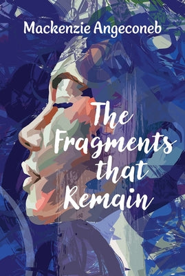 Cover Image for The Fragments That Remain -- MacKenzie Angeconeb, Paperback