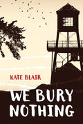 Cover Image for We Bury Nothing -- Kate Blair, Paperback