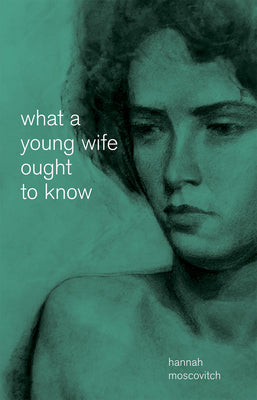 Cover Image for What a Young Wife Ought to Know -- Hannah Moscovitch, Paperback