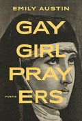 Cover Image for Gay Girl Prayers -- Emily Austin, Paperback