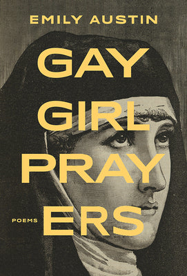 Cover Image for Gay Girl Prayers -- Emily Austin, Paperback