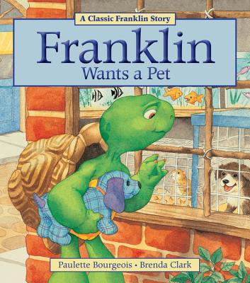 Cover Image for Franklin Wants a Pet -- Paulette Bourgeois, Paperback