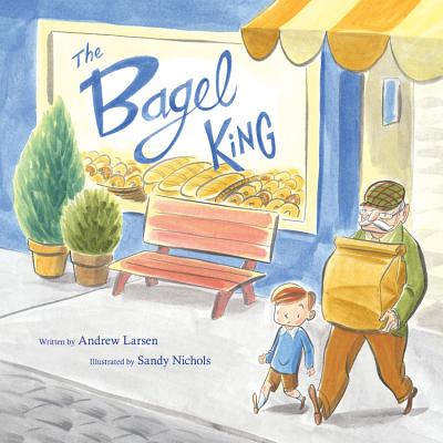 Cover Image for The Bagel King -- Andrew Larsen, Hardcover