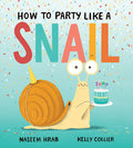 Cover Image for How to Party Like a Snail -- Naseem Hrab, Hardcover