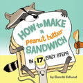 Cover Image for How to Make a Peanut Butter Sandwich in 17 Easy Steps -- Bambi Edlund, Hardcover