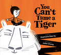 Cover Image for You Can't Tame a Tiger -- Stephanie Ellen Sy, Hardcover