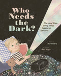 Cover Image for Who Needs the Dark?: The Many Ways Living Things Depend on Darkness -- Laura Alary, Hardcover
