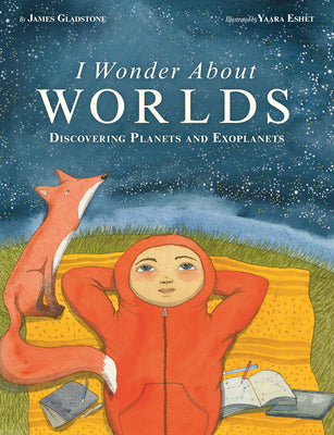 Cover Image for I Wonder about Worlds: Discovering Planets and Exoplanets -- James Gladstone, Hardcover