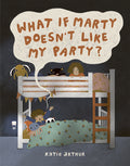 Cover Image for What If Marty Doesn't Like My Party? -- Katie Arthur, Hardcover