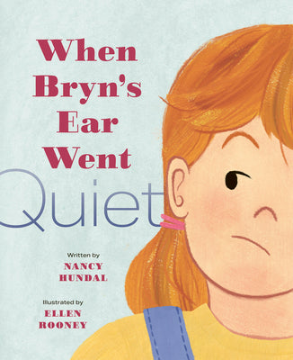 Cover Image for When Bryn's Ear Went Quiet -- Nancy Hundal, Hardcover