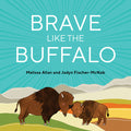 Cover Image for Brave Like a Buffalo -- Melissa Allan, Hardcover