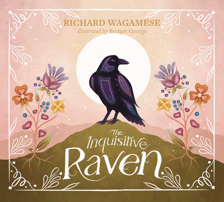Cover Image for The Inquisitive Raven -- Richard Wagamese, Hardcover