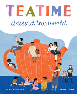 Cover Image for Teatime Around the World -- Denyse Waissbluth, Hardcover