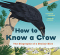 Cover Image for How to Know a Crow: The Biography of a Brainy Bird -- Candace Savage, Hardcover