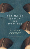 Cover Image for Let Me Go Mad in My Own Way -- Elaine Feeney, Paperback