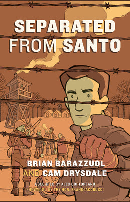 Cover Image for Separated from Santo: The True Story of an Italian-Canadian Internee During the Second World War -- Brian Barazzuol, Paperback