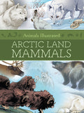 Cover Image for Animals Illustrated: Arctic Land Mammals -- Inhabit Media, Hardcover