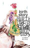 Cover Image for Birth Story -- Elisabeth Belliveau, Paperback