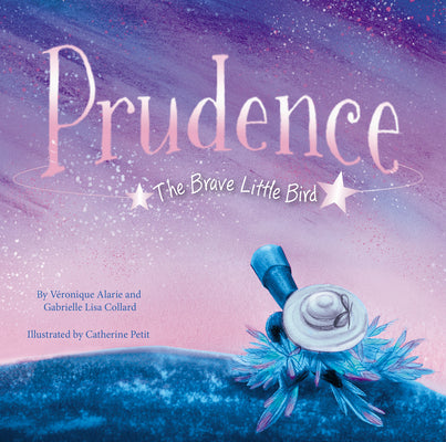 Cover Image for Prudence: The Brave Little Bird -- Véronique Alarie, Hardcover