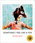 Cover Image for Sometimes I Feel Like a Fox -- Danielle Daniel, Paperback