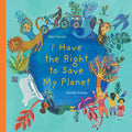 Cover Image for I Have the Right to Save My Planet -- Alain Serres, Hardcover