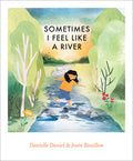 Cover Image for Sometimes I Feel Like a River -- Danielle Daniel, Hardcover