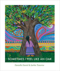 Cover Image for Sometimes I Feel Like an Oak -- Danielle Daniel, Hardcover