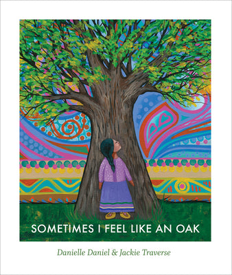 Cover Image for Sometimes I Feel Like an Oak -- Danielle Daniel, Hardcover