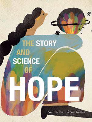 Cover Image for The Story and Science of Hope -- Andrea Curtis, Hardcover