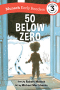 Cover Image for 50 Below Zero Early Reader -- Robert Munsch, Paperback