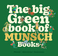 Cover Image for The Big Green Book of Munsch Books -- Robert Munsch, Hardcover