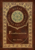 Cover Image for Frankenstein (Royal Collector's Edition) (Case Laminate Hardcover with Jacket) -- Mary Shelley, Hardcover