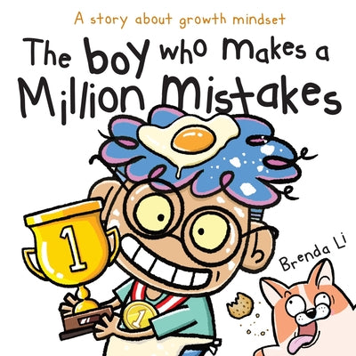 Cover Image for The Boy Who Makes A Million Mistakes: A Story About Growth Mindset for Kids to Boost Confidence, Self-Esteem and Resilience -- Brenda Li, Paperback