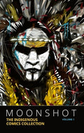 Cover Image for Moonshot: The Indigenous Comics Collection (Vol. 1) -- Hope Nicholson, Paperback