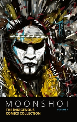 Cover Image for Moonshot: The Indigenous Comics Collection (Vol. 1) -- Hope Nicholson, Paperback
