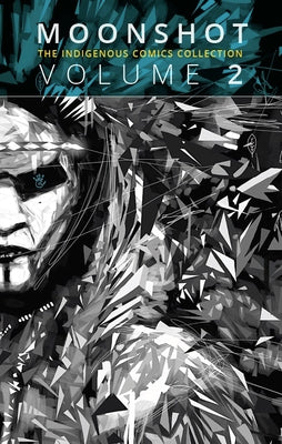 Cover Image for Moonshot: The Indigenous Comics Collection (Vol. 2) -- Hope Nicholson, Paperback